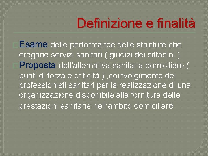 Definizione e finalità �Esame delle performance delle strutture che erogano servizi sanitari ( giudizi