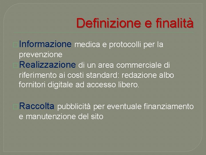 Definizione e finalità �Informazione medica e protocolli per la prevenzione �Realizzazione di un area