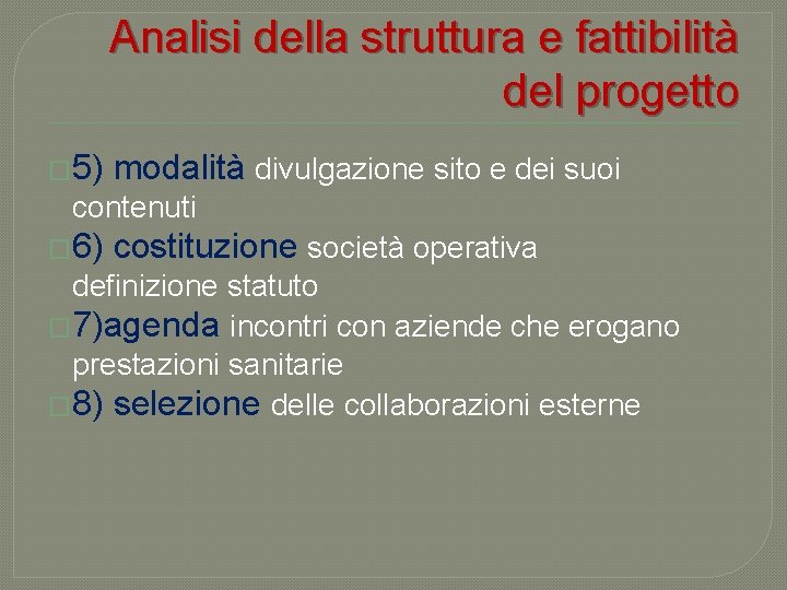 Analisi della struttura e fattibilità del progetto � 5) modalità divulgazione sito e dei