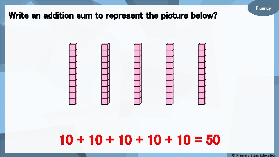 Write an addition sum to represent the picture below? 10 + 10 = 50