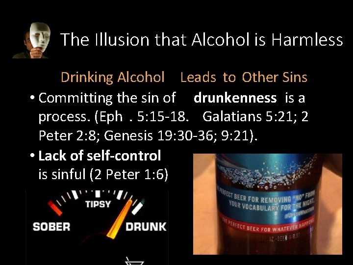 The Illusion that Alcohol is Harmless Drinking Alcohol Leads to Other Sins • Committing