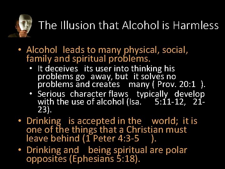 The Illusion that Alcohol is Harmless • Alcohol leads to many physical, social, family