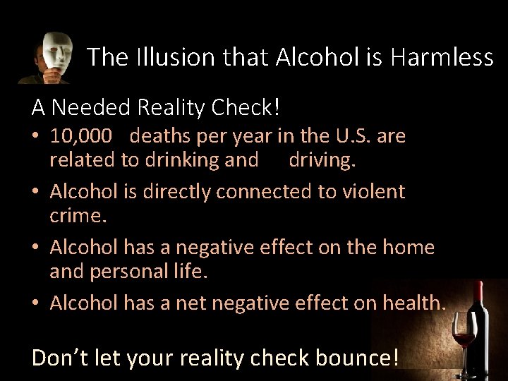 The Illusion that Alcohol is Harmless A Needed Reality Check! • 10, 000 deaths