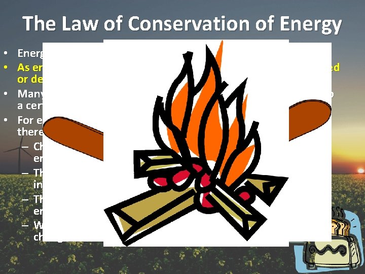 The Law of Conservation of Energy • Energy is constantly changing from one form