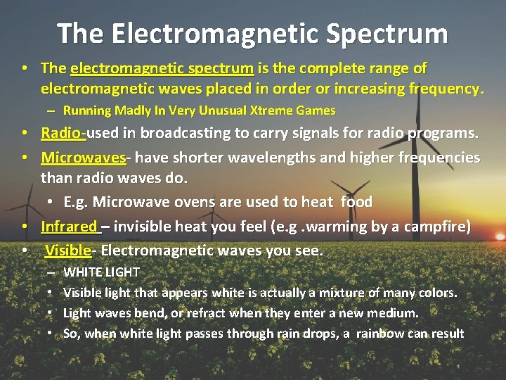 The Electromagnetic Spectrum • The electromagnetic spectrum is the complete range of electromagnetic waves