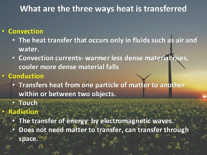 What are three ways heat is transferred • Convection • The heat transfer that