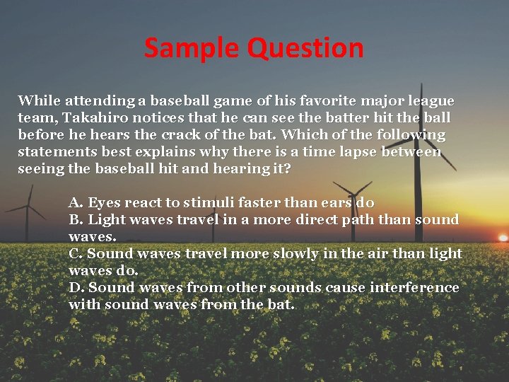 Sample Question While attending a baseball game of his favorite major league team, Takahiro
