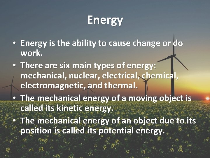 Energy • Energy is the ability to cause change or do work. • There