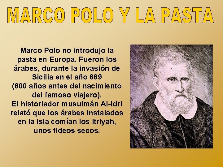 Marco Polo no introdujo la pasta en Europa. Fueron los árabes, durante la invasión