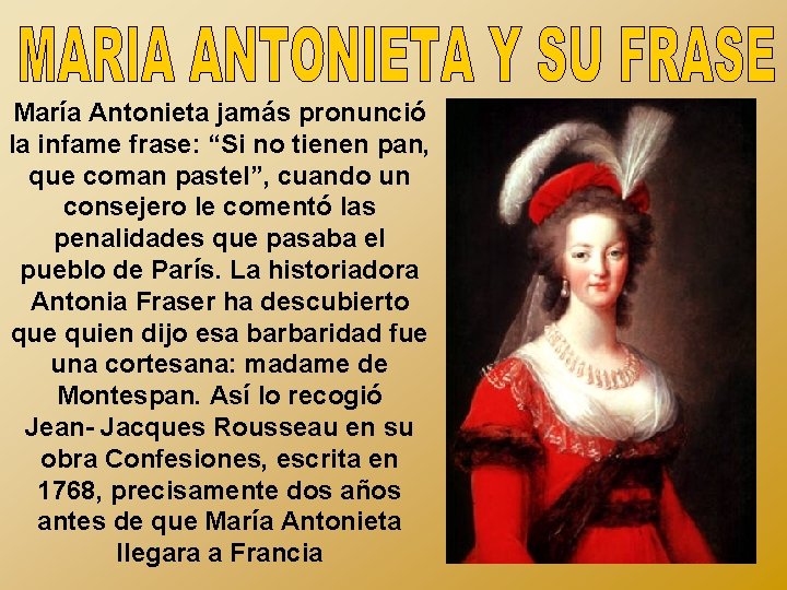 María Antonieta jamás pronunció la infame frase: “Si no tienen pan, que coman pastel”,