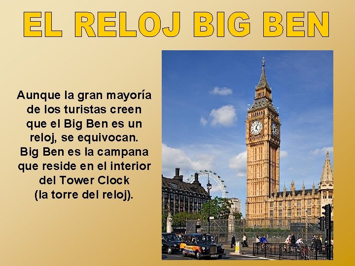 Aunque la gran mayoría de los turistas creen que el Big Ben es un