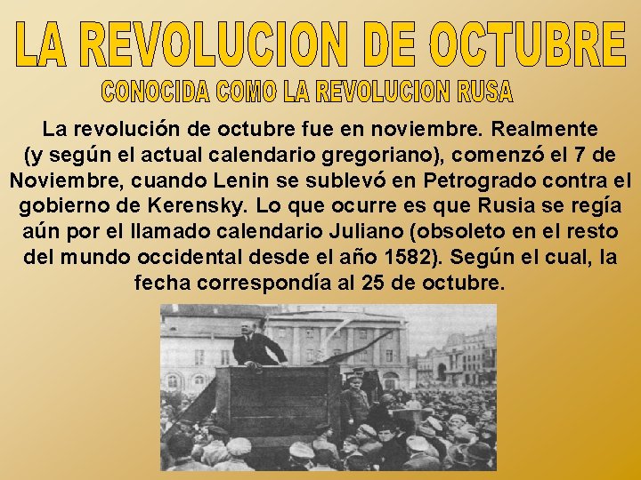 La revolución de octubre fue en noviembre. Realmente (y según el actual calendario gregoriano),