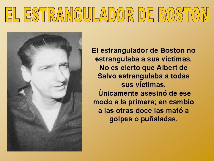 El estrangulador de Boston no estrangulaba a sus víctimas. No es cierto que Albert