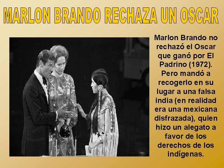 Marlon Brando no rechazó el Oscar que ganó por El Padrino (1972). Pero mandó