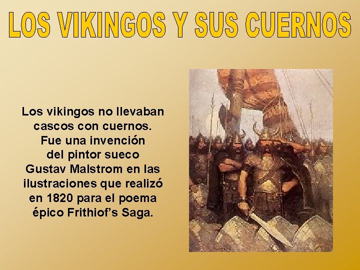 Los vikingos no llevaban cascos con cuernos. Fue una invención del pintor sueco Gustav