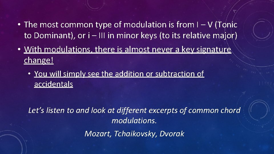  • The most common type of modulation is from I – V (Tonic