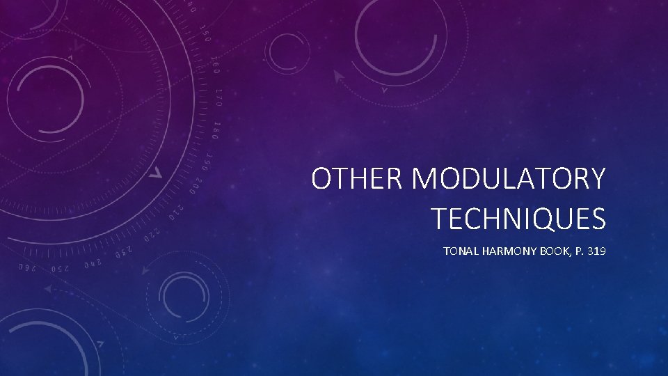 OTHER MODULATORY TECHNIQUES TONAL HARMONY BOOK, P. 319 