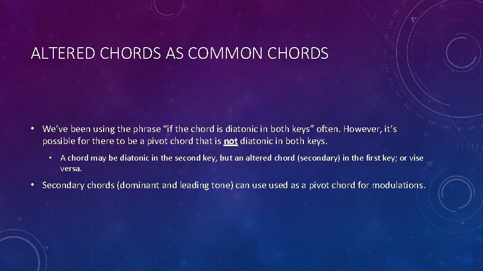 ALTERED CHORDS AS COMMON CHORDS • We’ve been using the phrase “if the chord