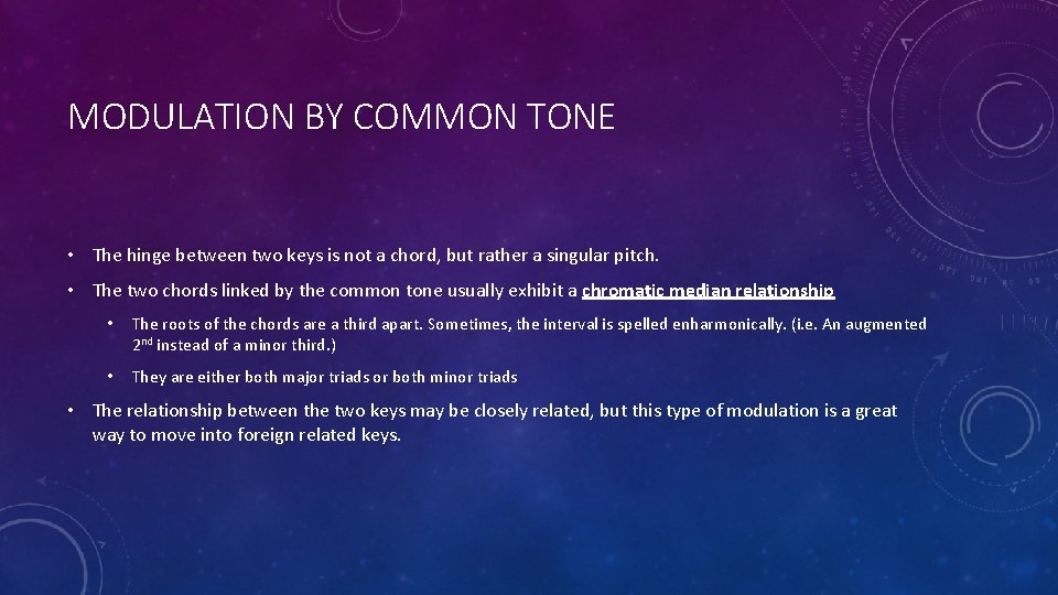 MODULATION BY COMMON TONE • The hinge between two keys is not a chord,