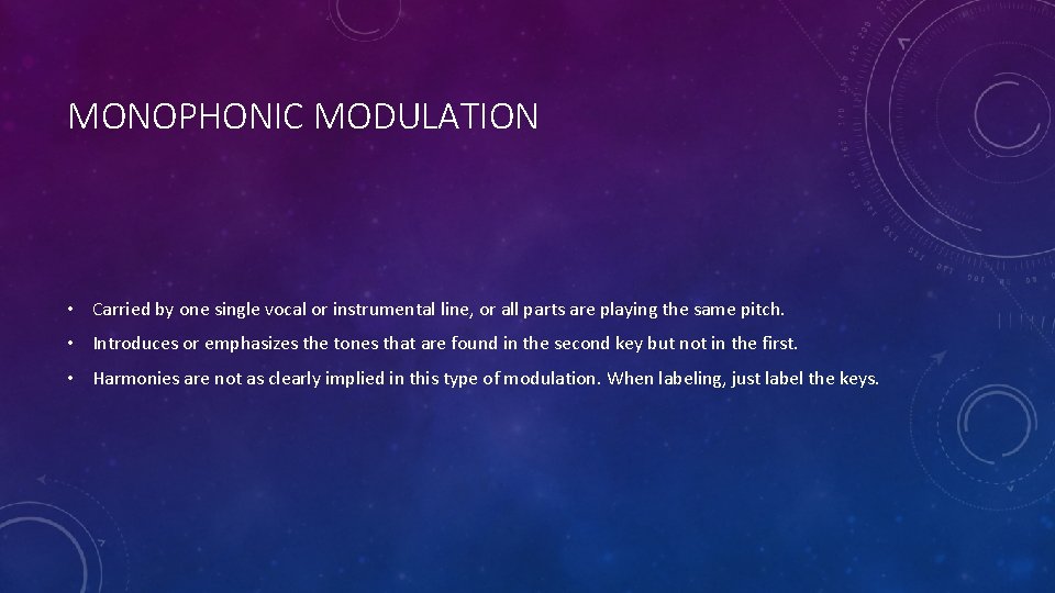 MONOPHONIC MODULATION • Carried by one single vocal or instrumental line, or all parts