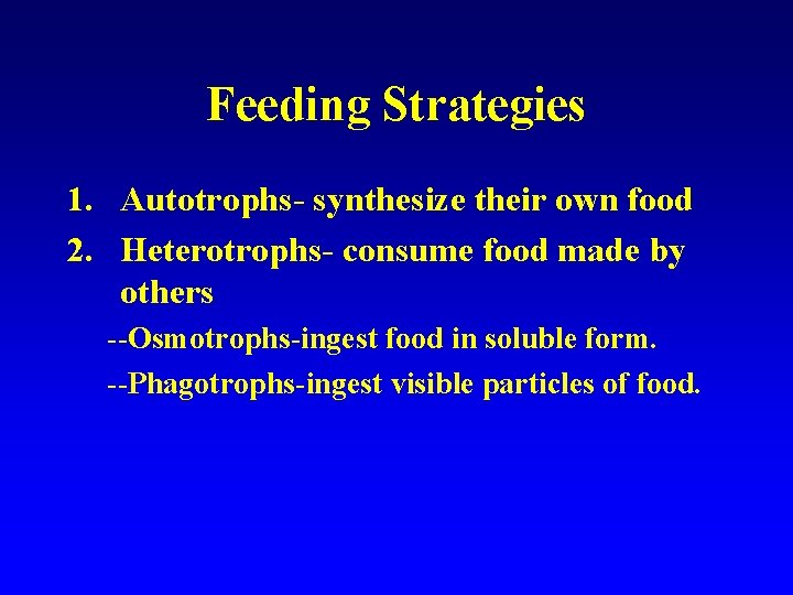 Feeding Strategies 1. Autotrophs- synthesize their own food 2. Heterotrophs- consume food made by