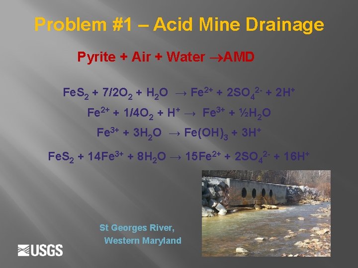 Problem #1 – Acid Mine Drainage Pyrite + Air + Water AMD Fe. S