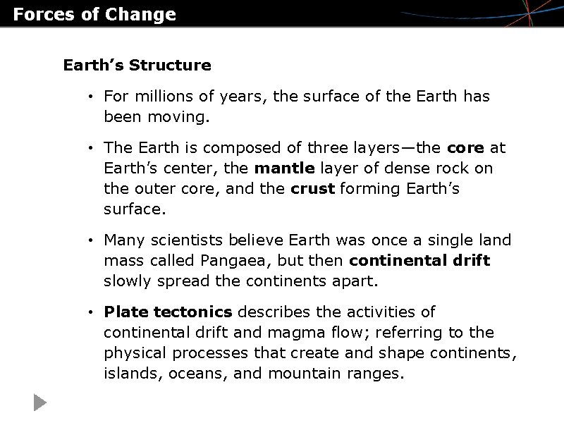 Forces of Change Earth’s Structure • For millions of years, the surface of the