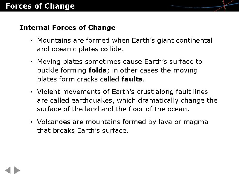 Forces of Change Internal Forces of Change • Mountains are formed when Earth’s giant