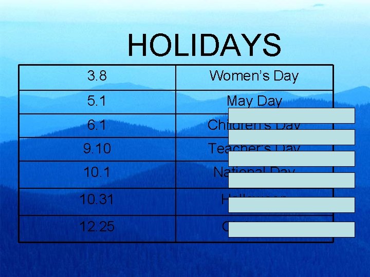 HOLIDAYS 3. 8 Women’s Day 5. 1 May Day 6. 1 Children’s Day 9.