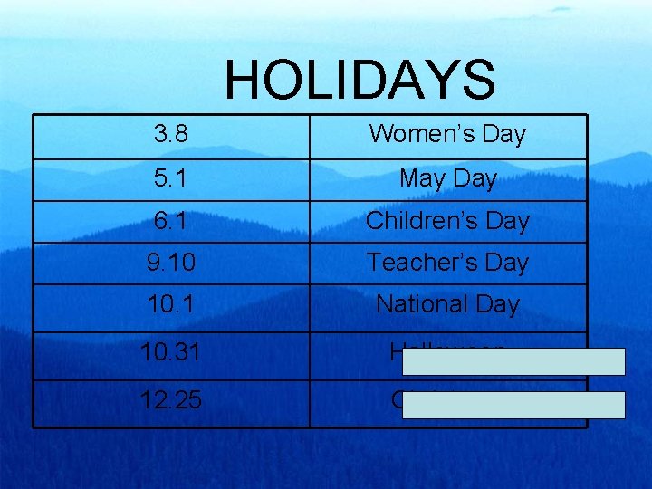 HOLIDAYS 3. 8 Women’s Day 5. 1 May Day 6. 1 Children’s Day 9.