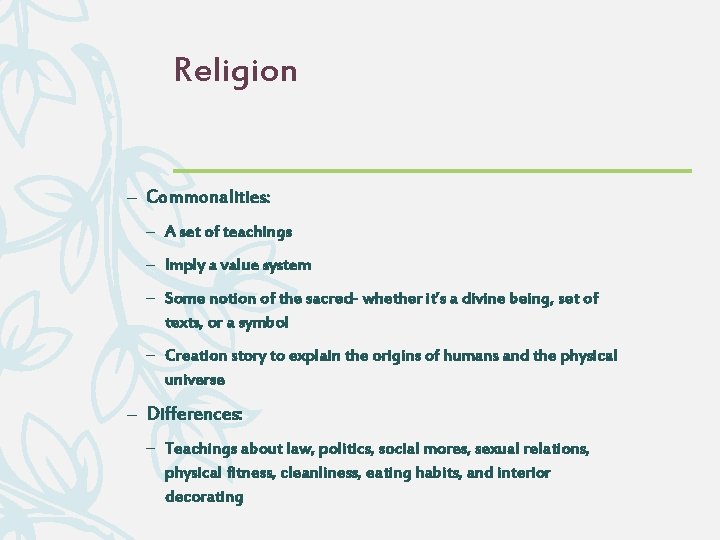 Religion – Commonalities: – A set of teachings – Imply a value system –