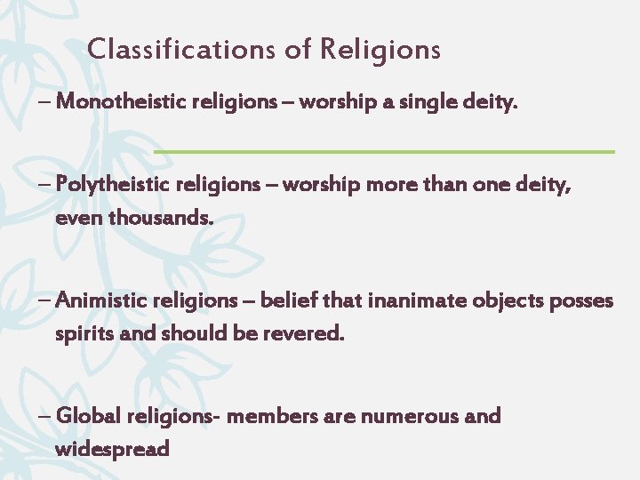 Classifications of Religions – Monotheistic religions – worship a single deity. – Polytheistic religions