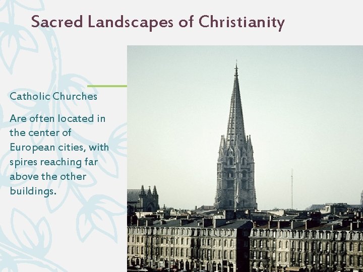 Sacred Landscapes of Christianity Catholic Churches Are often located in the center of European