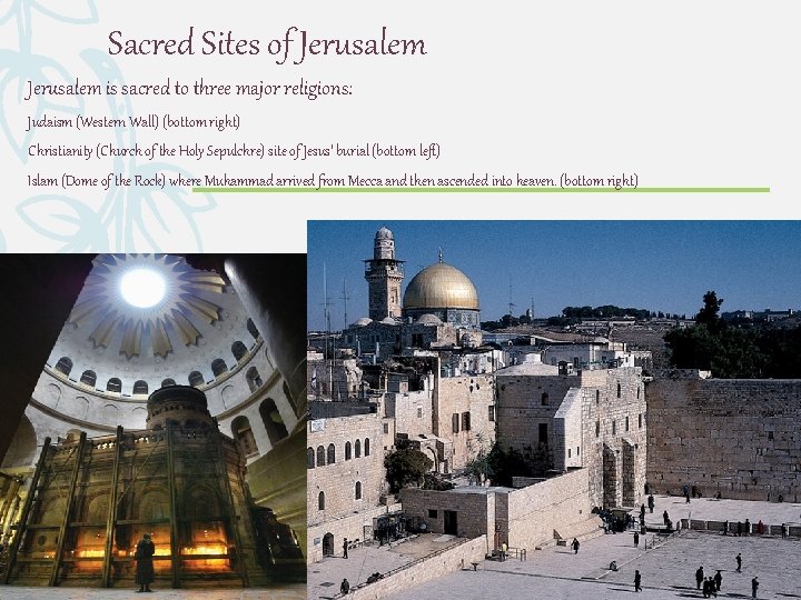 Sacred Sites of Jerusalem is sacred to three major religions: Judaism (Western Wall) (bottom