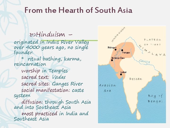 From the Hearth of South Asia Hinduism – originated in Indus River Valley over