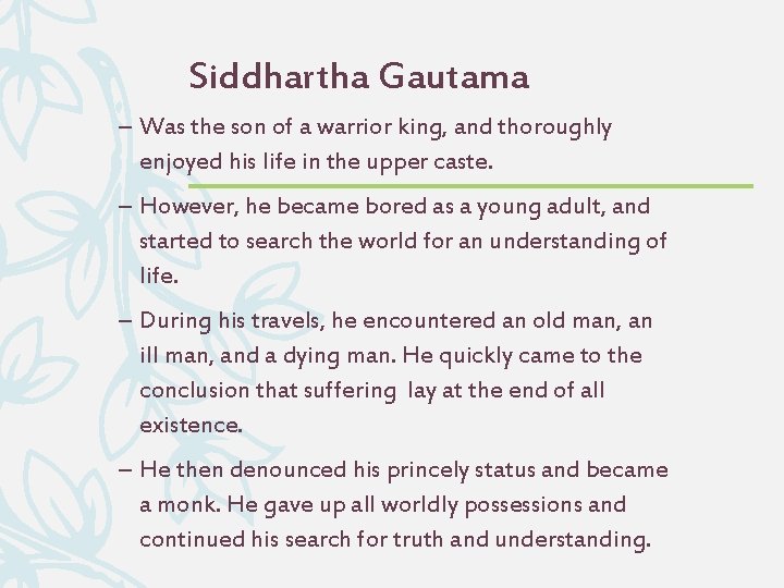 Siddhartha Gautama – Was the son of a warrior king, and thoroughly enjoyed his