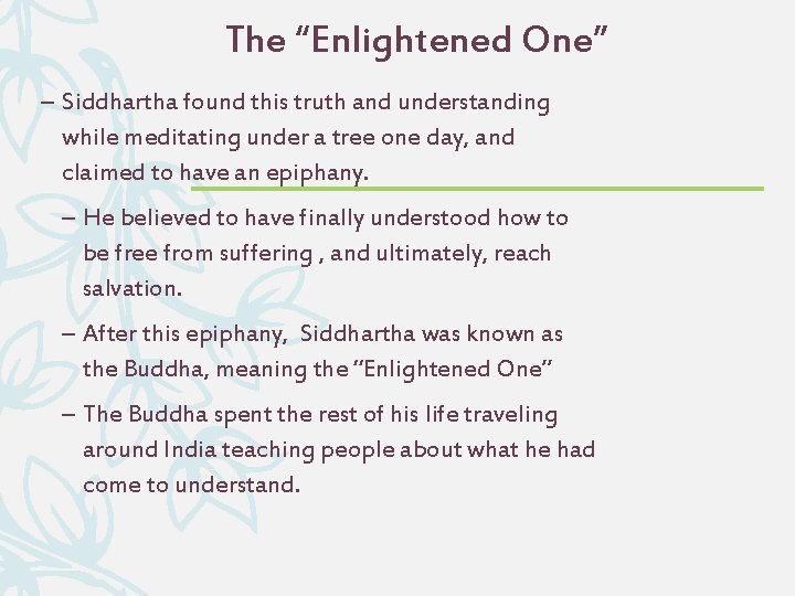 The “Enlightened One” – Siddhartha found this truth and understanding while meditating under a