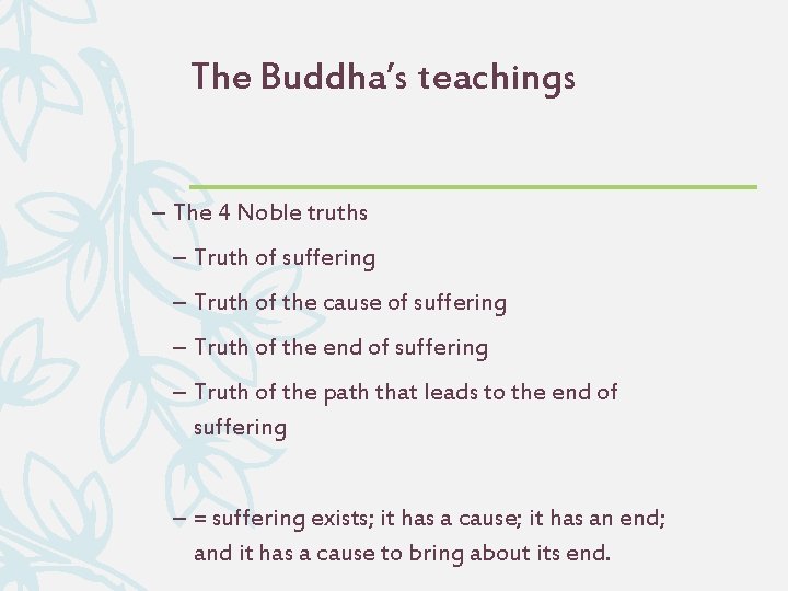 The Buddha’s teachings – The 4 Noble truths – Truth of suffering – Truth