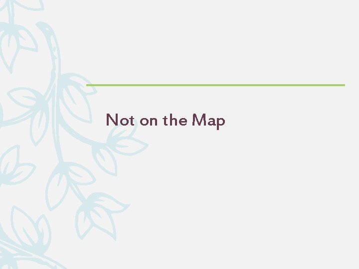Not on the Map 