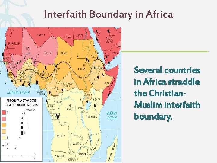 Interfaith Boundary in Africa Several countries in Africa straddle the Christian. Muslim interfaith boundary.