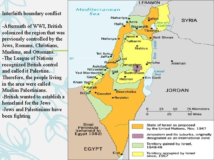 Interfaith boundary conflict -Aftermath of WWI, British colonized the region that was previously controlled