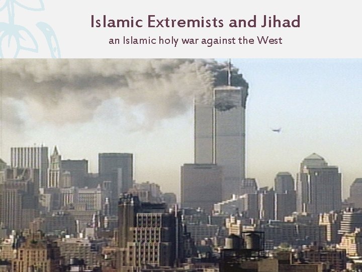 Islamic Extremists and Jihad an Islamic holy war against the West 