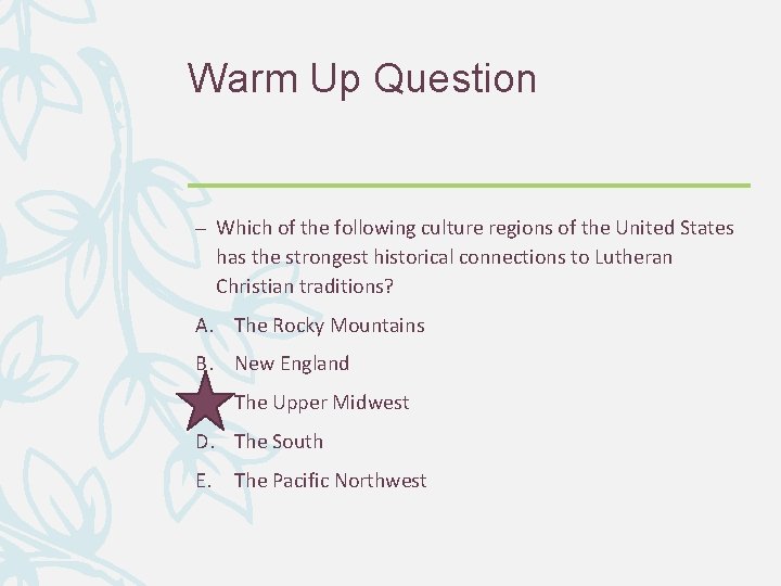 Warm Up Question – Which of the following culture regions of the United States