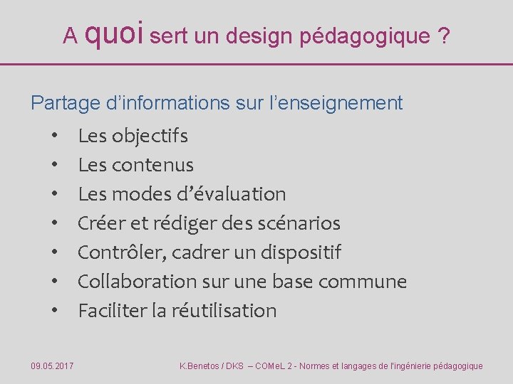 A quoi sert un design pédagogique ? Partage d’informations sur l’enseignement • • 09.