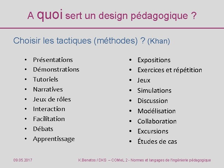 A quoi sert un design pédagogique ? Choisir les tactiques (méthodes) ? (Khan) •