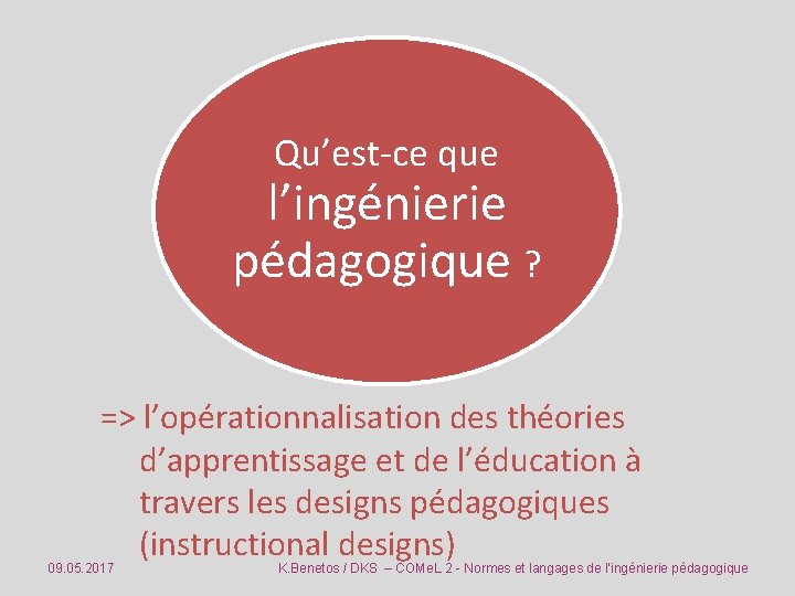 Qu’est-ce que l’ingénierie pédagogique ? => l’opérationnalisation des théories d’apprentissage et de l’éducation à