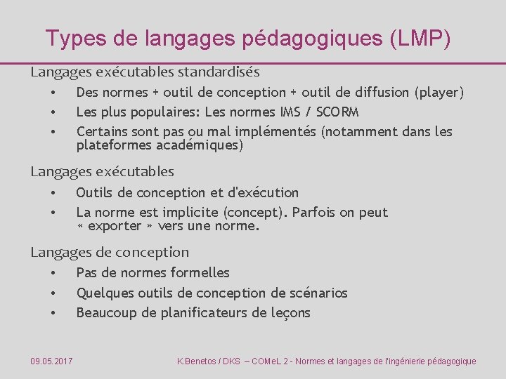 Types de langages pédagogiques (LMP) Langages exécutables standardisés • • • Des normes +