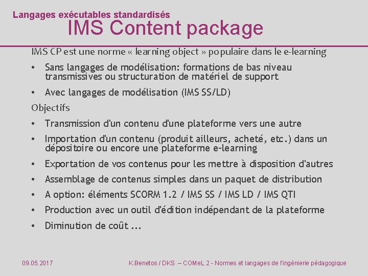 Langages exécutables standardisés IMS Content package IMS CP est une norme « learning object