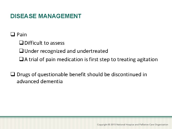 DISEASE MANAGEMENT q Pain q. Difficult to assess q. Under recognized and undertreated q.