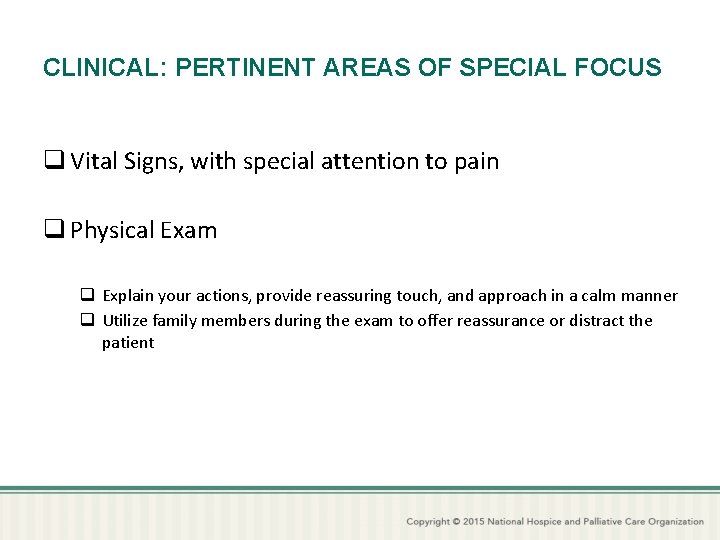 CLINICAL: PERTINENT AREAS OF SPECIAL FOCUS q Vital Signs, with special attention to pain